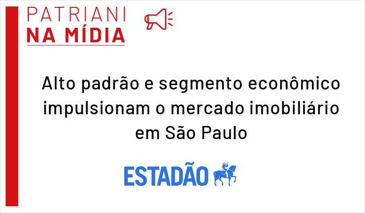 Alto padrão e segmento econômico impulsionam o mercado imobiliário em São Paulo
