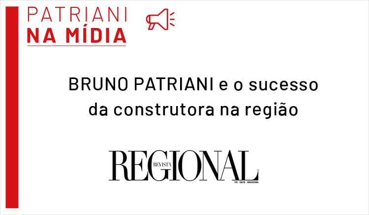 Bruno Patriani e o sucesso da construtora na região