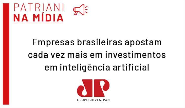 Empresas brasileiras apostam cada vez mais em investimentos em inteligência artificial