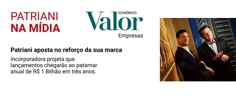 PATRIANI no VALOR ECONÔMICO, o mais respeitado jornal de Negócios do Brasil